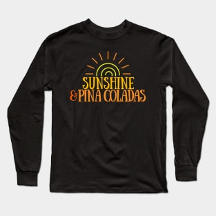 Sunshine & Pina Coladas Long Sleeve T-Shirt